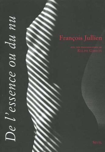 Couverture du livre « De l'essence ou du nu » de Francois Jullien aux éditions Seuil