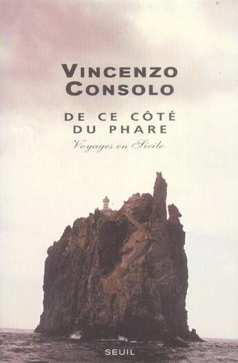 Couverture du livre « De ce cote du phare. voyages en sicile » de Vincenzo Consolo aux éditions Seuil