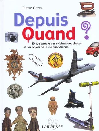 Couverture du livre « Depuis Quand ? Encyclopedie Des Origines Des Choses Et Des Objets De La Vie Quotidienne » de Pierre Germa aux éditions Larousse