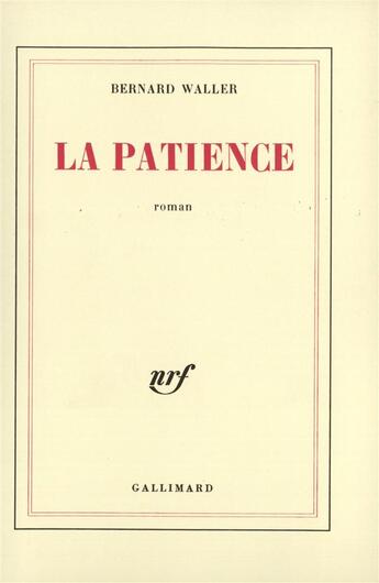 Couverture du livre « La patience » de Bernard Waller aux éditions Gallimard