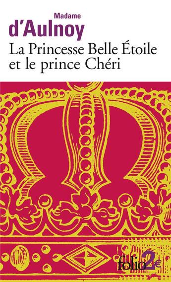 Couverture du livre « La princesse Belle-étoile et le prince Chérii » de Madame D'Aulnoy aux éditions Folio