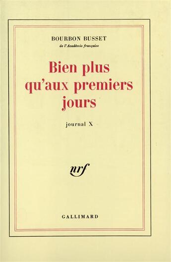 Couverture du livre « Journal - x - bien plus qu'aux premiers jours » de Bourbon Busset J D. aux éditions Gallimard