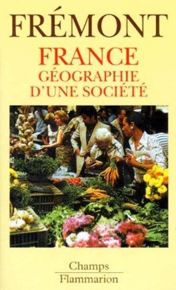 Couverture du livre « France geographie d'une societe » de Armand Frémont aux éditions Flammarion