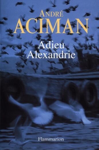 Couverture du livre « Adieu Alexandre » de Andre Aciman aux éditions Flammarion