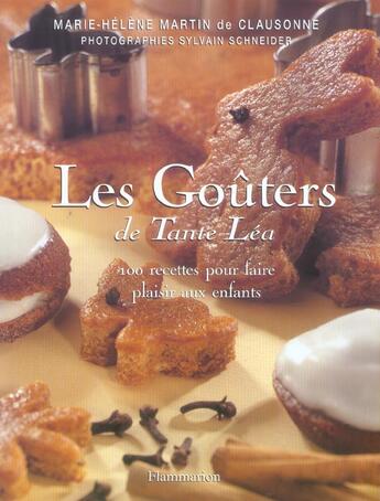 Couverture du livre « Les gouters de tante lea - cent recettes pour faire plaisir aux enfants » de Martin De Clausonne aux éditions Flammarion