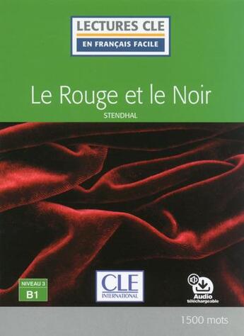 Couverture du livre « Le rouge et le noir ; lecture FLE ; niveau 3 ; B1 » de Stendhal aux éditions Cle International