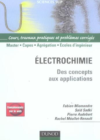 Couverture du livre « Électrochimie ; des concepts aux applications ; cours, travaux pratiques et exercices » de Fabien Miomandre et Said Sadki et Pierre Audebert et Rachel Meallet-Renault aux éditions Dunod