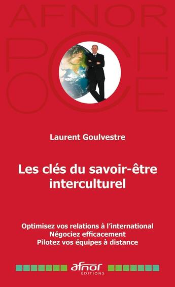 Couverture du livre « Les clés du savoir-être interculturel : Optimisez vos relations à l'international, Négociez efficacement, Pilotez vos équipes à distance » de Laurent Goulvestre aux éditions Afnor