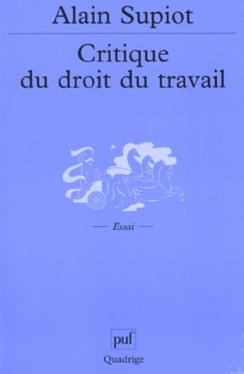 Couverture du livre « Critique du droit de travail » de Alain Supiot aux éditions Puf