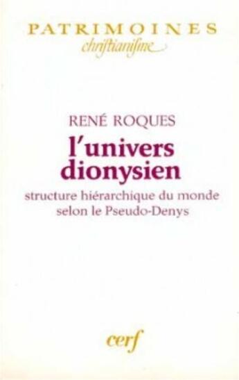 Couverture du livre « L'univers dionysien ; structure hiérarchique du monde selon le pseudo-denys » de R Roques aux éditions Cerf