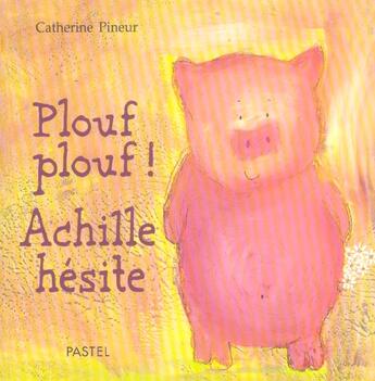 Couverture du livre « Plouf plouf achille hesite » de Catherine Pineur aux éditions Ecole Des Loisirs