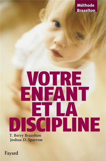 Couverture du livre « Votre enfant et la discipline » de Sparrow/Brazelton aux éditions Fayard