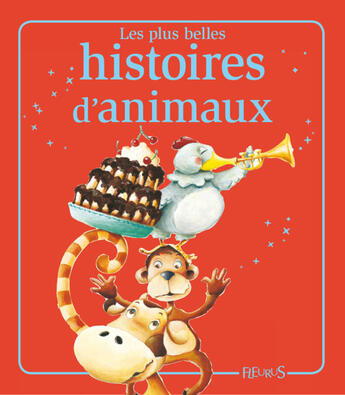 Couverture du livre « Les plus belles histoires d'animaux » de Sophie De Mullenheim et Mireille Valant et Elisabeth Gausseron et Florence Vandermaliere et Emmanuelle Lepetit aux éditions Fleurus