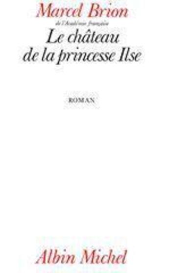 Couverture du livre « Le château de la princesse Ilse » de Marcel Brion aux éditions Albin Michel