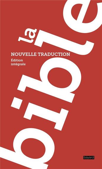 Couverture du livre « La bible, nouvelle traduction » de  aux éditions Bayard