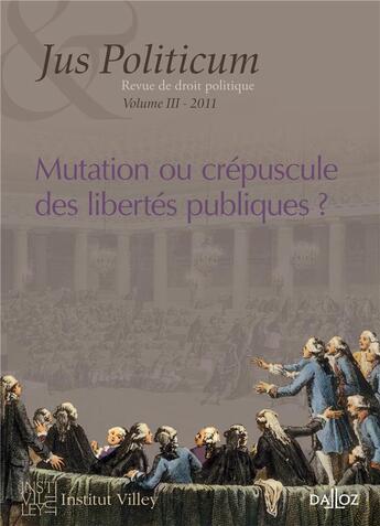 Couverture du livre « Jus politicum n.3 ; mutation ou crépuscule des libertés publiques ? » de  aux éditions Dalloz