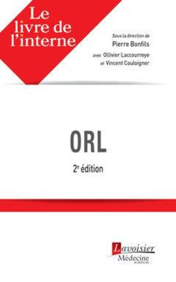 Couverture du livre « ORL (2e édition) » de Pierre Bonfils et Ollivier Laccourreye et Vincent Couloigner aux éditions Lavoisier Medecine Sciences