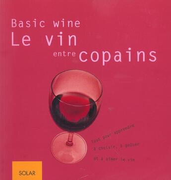 Couverture du livre « Basic wine, le vin entre copains » de Reinhardt Hess aux éditions Solar