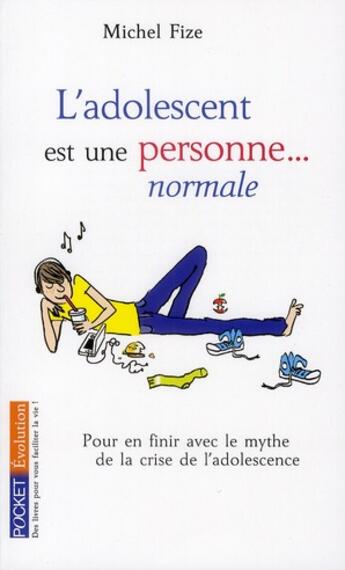 Couverture du livre « L'adolescent est une personne... normale ; pour en finir avec le mythe de la crise de l'adolescence » de Michel Fize aux éditions Pocket