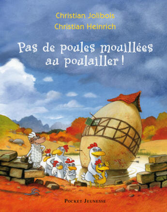 Couverture du livre « Les P'tites Poules : pas de poules mouillées au poulailler ! » de Christian Jolibois et Christian Heinrich aux éditions Pocket Jeunesse