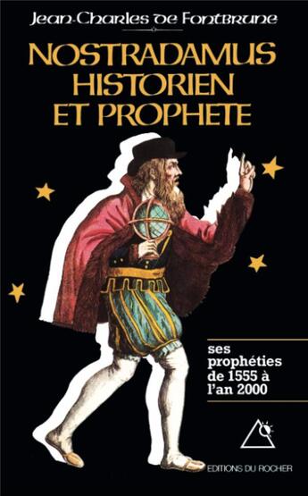 Couverture du livre « Nostradamus, historien et prophete - tome 1. les propheties de 1555 a l'an 2000 » de Fontbrune J-C. aux éditions Rocher