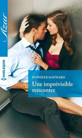 Couverture du livre « Une imprévisible rencontre » de Jennifer Hayward aux éditions Harlequin