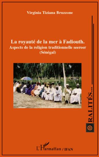 Couverture du livre « Royauté de la mer à Fadiouth ; aspects de la religion traditionnelle seereer (Sénégal) » de Virginia Tiziana Bruzzone aux éditions L'harmattan