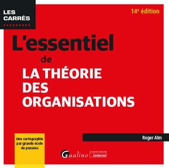 Couverture du livre « L'essentiel de la théorie des organisations : Une cartographie par grande école de pensées » de Roger Aim aux éditions Gualino