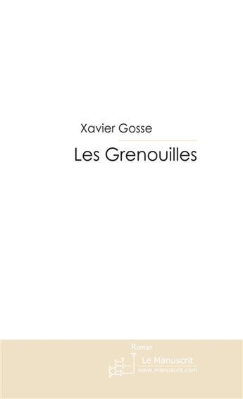 Couverture du livre « Les grenouilles » de Gosse-X aux éditions Le Manuscrit