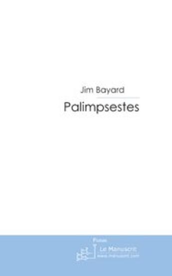 Couverture du livre « Palimpsestes » de Bayard-J aux éditions Le Manuscrit