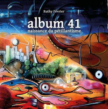 Couverture du livre « Album 41 ; naissance du pétillantisme » de Ruthy Fevrier aux éditions Books On Demand