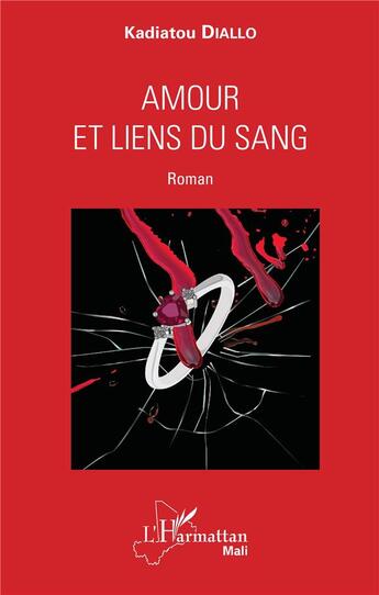 Couverture du livre « Amour et les liens du sang » de Kadiatou Diallo aux éditions L'harmattan