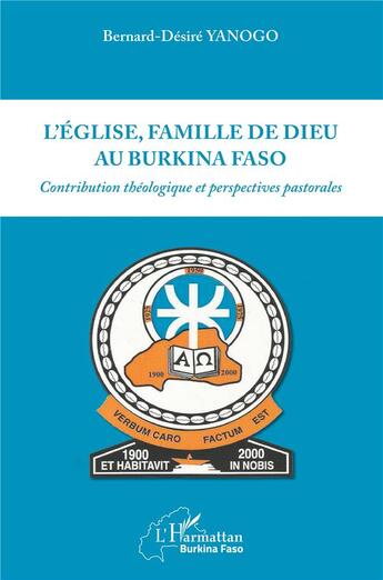 Couverture du livre « L'église, famille, de dieu au Burkina Faso ; contribution théologique et perspectives pastorales » de Bernard-Desire Yanogo aux éditions L'harmattan