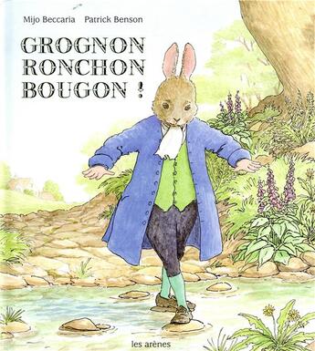 Couverture du livre « Grognon ronchon bougon ! » de Patrick Benson et Mijo Beccaria aux éditions Les Arenes