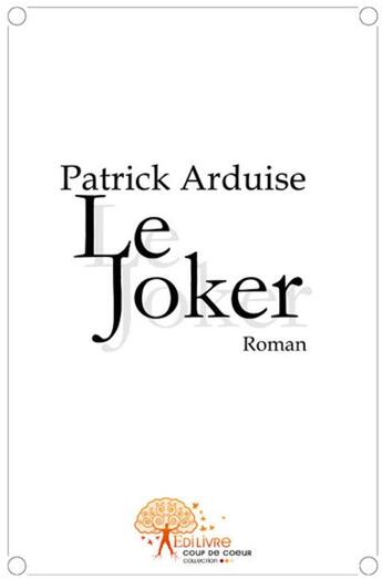 Couverture du livre « Le joker » de Patrick Arduise aux éditions Edilivre-aparis