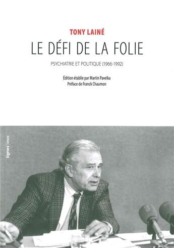 Couverture du livre « Le défi de la folie ; psychiatrie et politique (1966-1992) » de Tony Laine aux éditions Nouvelles Lignes