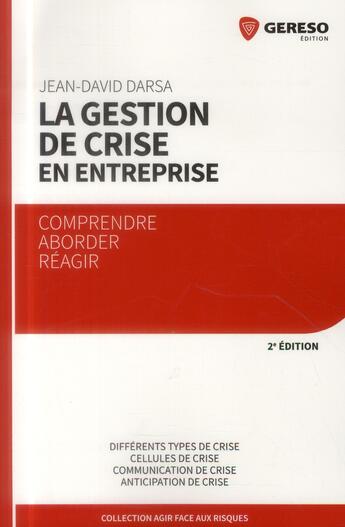 Couverture du livre « La gestion de crise en entreprise ; comprendre, aborder, réagir (2e édition) » de Jean-David Darsa aux éditions Gereso