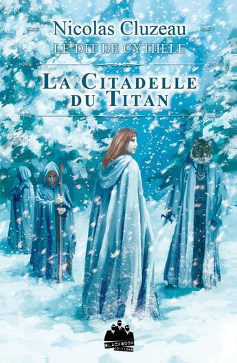 Couverture du livre « Le dit de Cythèle t.3 ; la citadelle du titan » de Nicolas Cluzeau aux éditions Black Book