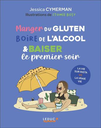 Couverture du livre « Manger du gluten, boire de l'alcool et baiser le premier soir » de Jessica Cymerman et Stomie Busy aux éditions Leduc Humour