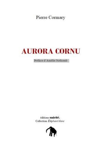 Couverture du livre « Aurora Cornu » de Pierre Cormay aux éditions Unicite