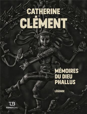 Couverture du livre « Mémoire du dieu phallus » de Catherine Clement aux éditions Tohu-bohu