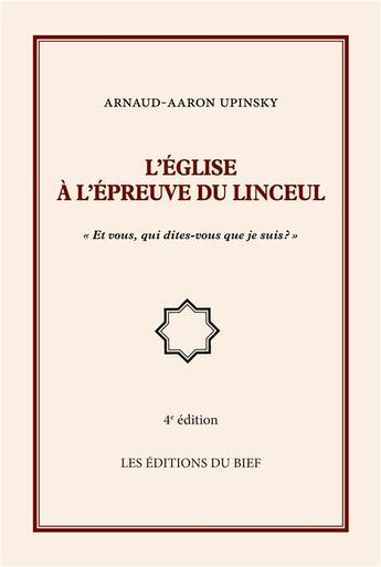 Couverture du livre « L'eglise a l'epreuve du linceul - et vous qui dites-vous que je suis ? » de Arnaud Aaron Upinsky aux éditions Editions Du Bief