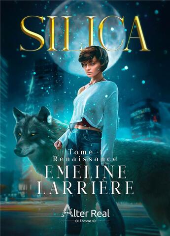 Couverture du livre « Silica Tome 1 : Renaissance » de Emeline Larriere aux éditions Alter Real