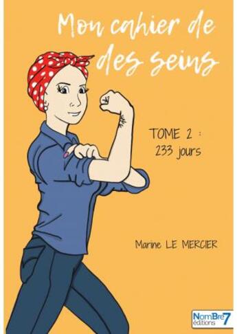 Couverture du livre « Mon cahier de des seins Tome 2 ; 233 jours » de Marine Le Mercier aux éditions Nombre 7