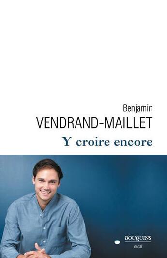 Couverture du livre « Pourquoi y croire encore » de Benjamin Vendrand-Maillet aux éditions Bouquins