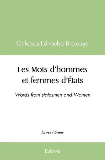 Couverture du livre « Les mots d'hommes et femmes d'etats - words from statesmen and women » de Onkassa Edhouba Bick aux éditions Edilivre