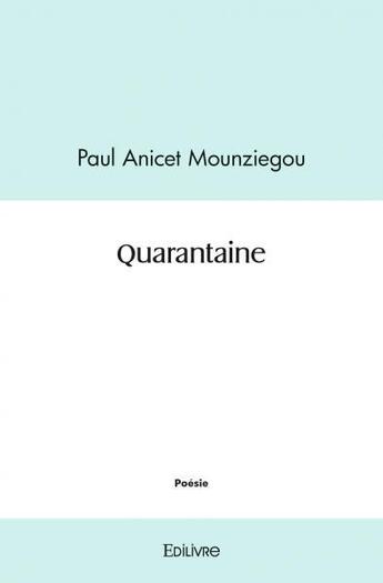 Couverture du livre « Quarantaine » de Anicet Mounziegou P. aux éditions Edilivre