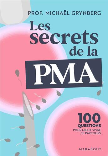 Couverture du livre « Les secrets de la PMA : 100 questions pour mieux vivre ce parcours » de Michael Grynberg aux éditions Marabout