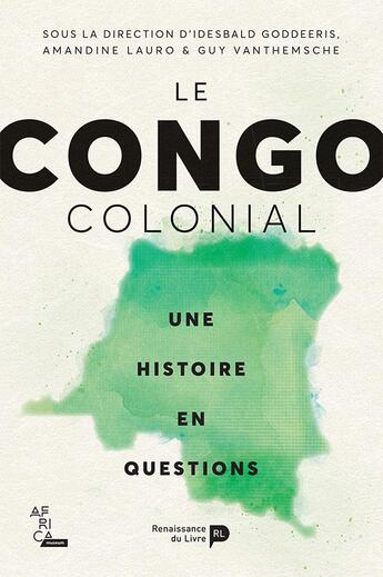 Couverture du livre « Le Congo Colonial : Une histoire en question » de Collectif Ouvrage aux éditions Renaissance Du Livre