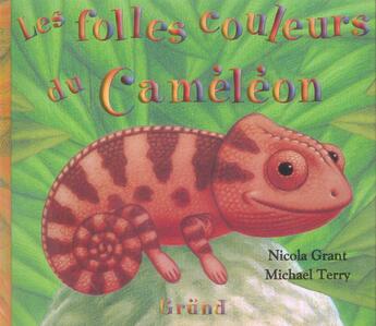 Couverture du livre « Les Folles Couleurs Du Cameleon » de Michael Terry et Nicola Grant aux éditions Grund